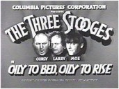 THE THREE STOOGES*
"OILY TO BED, OILY TO RISE"
1939, Columbia Pictures